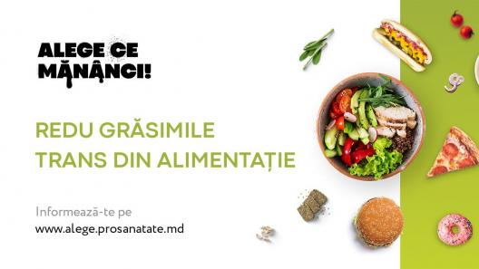„Alege ce mănânci!”, o campanie de informare despre consumul de grăsimi trans (grăsimi artificiale)