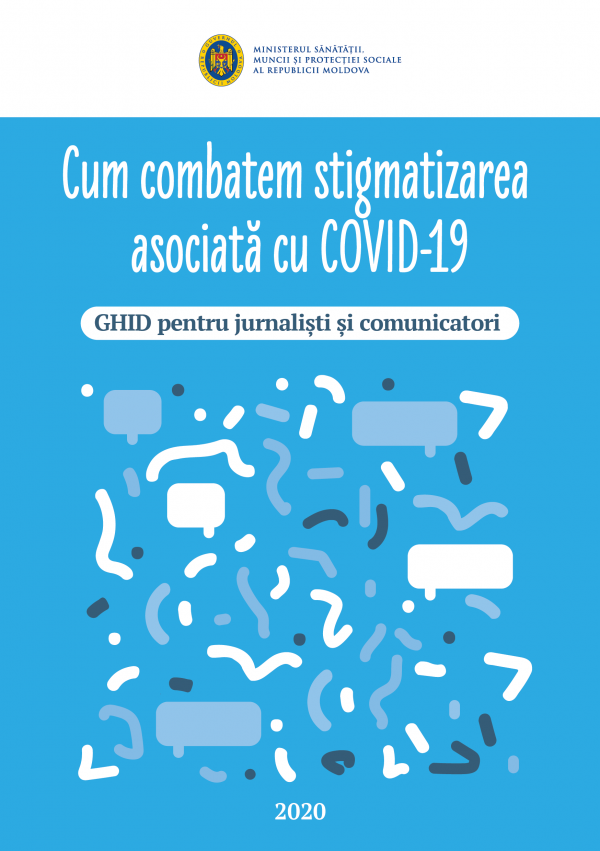 Ghid pentru jurnaliști și comunicatori „Cum combatem stigmatizarea asociată cu COVID-19”