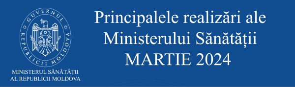 Principalele realizări ale Ministerului Sănătății din luna martie